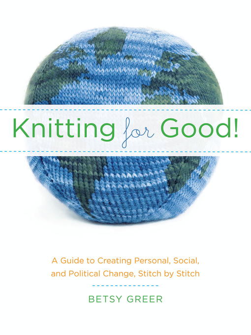 Title details for Knitting for Good! by Betsy Greer - Available
